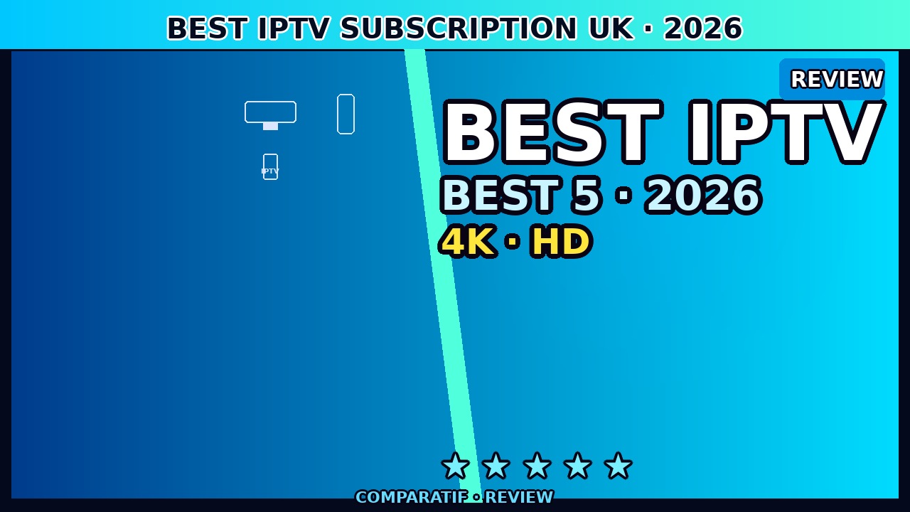 IPTV Subscription UK June 2026 — Complete Buyer's Guide